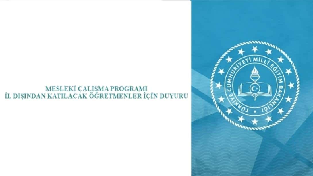 HAZİRAN 2025 DÖNEMİ MESLEKİ ÇALIŞMA PROGRAMI İL DIŞINDAN KATILACAK ÖĞRETMENLER İÇİN DUYURU
